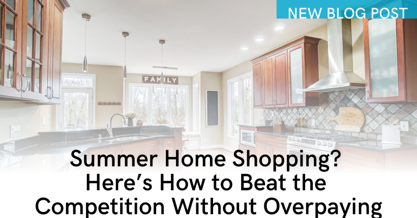 Summer Home Shopping? Here’s How to Beat the Competition Without Overpaying